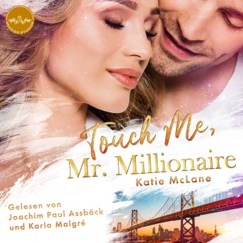 [German] - Touch me, Mr. Millionaire: Ein spicy Liebesroman mit Tiefgang für Slow-Burn-Fans
