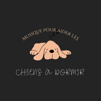 [French] - Musique pour aider les chiens à dormir