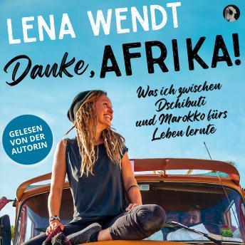 [German] - Danke, Afrika!: Was ich zwischen Dschibuti und Marokko fürs Leben lernte.