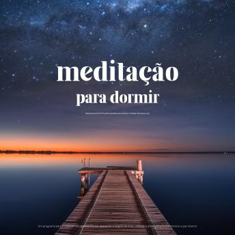 [Portuguese] - Meditação para Dormir – Relaxamento Profundo Guiado para Ativar o Poder de Autocura: Um programa para fortalecer sua autoconfiança, despertar a alegria de viver, cultivar o amor-próprio e encontrar a paz interior