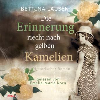 [German] - Die Erinnerung riecht nach gelben Kamelien: Historischer Roman