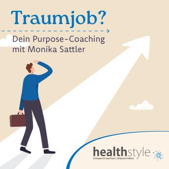 [German] - Traumjob?: Dein Purpose-Coaching mit Monika Sattler