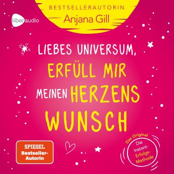 [German] - Liebes Universum, erfüll mir meinen Herzenswunsch: Die Instant-Erfolgs-Methode