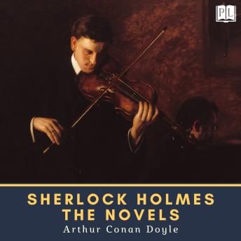 Sherlock Holmes - The Novels: A Study in Scarlet, The Sign of the Four, The Hound of the Baskervilles & The Valley of Fear