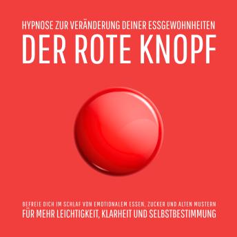 [German] - Der Rote Knopf: Hypnose zur Veränderung deiner Essgewohnheiten: Befreie dich im Schlaf von emotionalem Essen, Zuckersucht und alten Mustern – für mehr Leichtigkeit, Klarheit und Selbstbestimmung