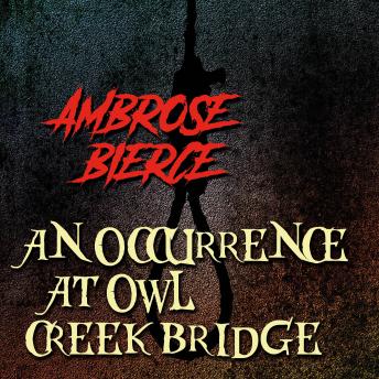An Occurrence at Owl Creek Bridge