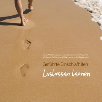 [German] - Geführte Einschlafhilfen – Loslassen lernen: Sanfte Meditationen und beruhigende Einschlafrituale für erholsamen Schlaf, innere Balance und mehr Gelassenheit
