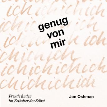 [German] - Genug von mir: Freude finden im Zeitalter des Selbst