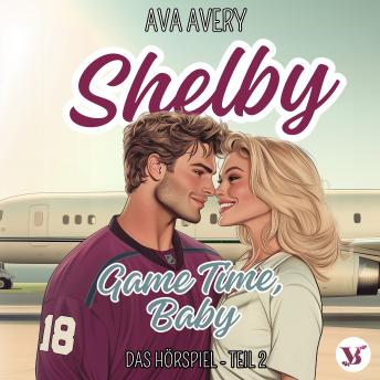 [German] - Shelby. Game Time, Baby – Das Hörspiel Teil 2
