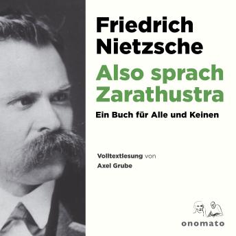 [German] - Also sprach Zarathustra. Ein Buch für Alle und Keinen.: Volltextlesung von Axel Grube
