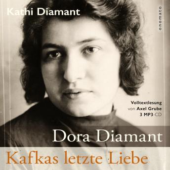 [German] - Dora Diamant - Kafkas letzte Liebe: Die Biografie Dora Diamants (Hörbuch-Volltextlesung)