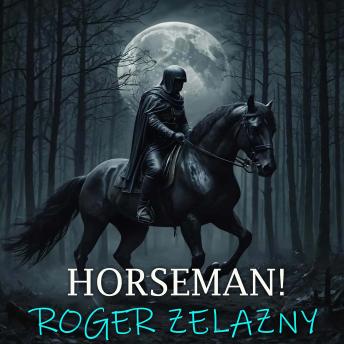 Horseman!