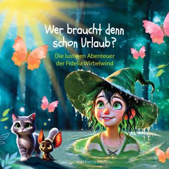 [German] - Wer braucht denn schon Urlaub?: Die lustigen Abenteuer der Fidelia Wirbelwind