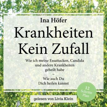 [German] - KRANKHEITEN - KEIN ZUFALL: Wie ich meine Essattacken, Candida und andere Krankheiten geheilt habe - Wie auch du dich heilen kannst
