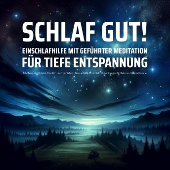 [German] - EINSCHLAFHILFE mit geführter Meditation für tiefe Entspannung: Erholsam einschlafen, friedlich durchschlafen - Das perfekte Einschlaf-Hörbuch gegen Grübeln und innere Unruhe