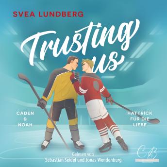 Trusting us - Hattrick für die Liebe: Caden & Noah - Svea Lundberg