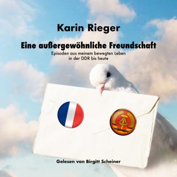 [German] - Eine außergewöhnliche Freundschaft: Episoden aus meinem bewegten Leben in der DDR bis heute