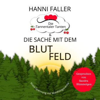 [German] - Die Tannentaler Tanten und die Sache mit dem Blutfeld: Fesselnder Cosykrimi-Spaß aus Deutschlands malerischem Süden