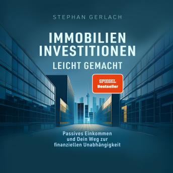 [German] - Immobilien-Investitionen leicht gemacht: Passives Einkommen und Dein Weg zur finanziellen Unabhängigkeit