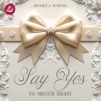[German] - Say Yes to Mister Right: Wedding Dreams Band 3
