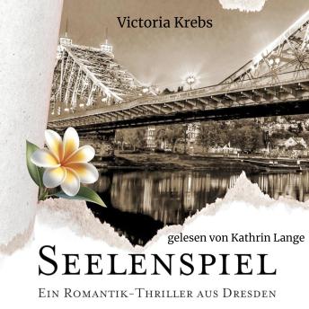 [German] - Seelenspiel: Ein Romantik - Thriller aus Dresden