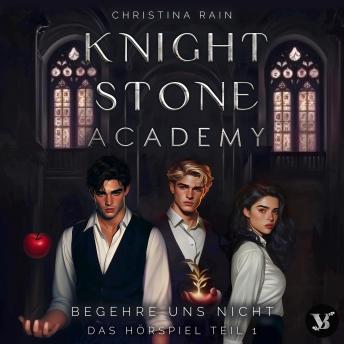 [German] - Knightstone Academy 1: Begehre uns nicht – Das Hörspiel Teil 1