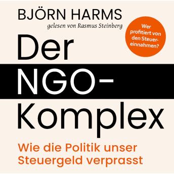 [German] - Der NGO-Komplex: Wie die Politik unser Steuergeld verprasst