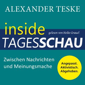 [German] - inside tagesschau: Zwischen Nachrichten und Meinungsmache