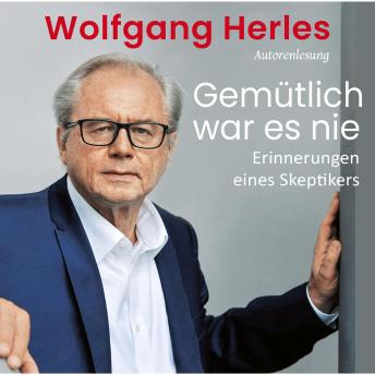 [German] - Gemütlich war es nie: Erinnerungen eines Skeptikers