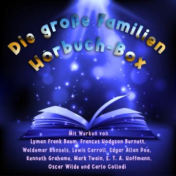 [German] - Die große Familien-Hörbuch-Box: Mit Werken von Lyman Frank Baum, Frances Hodgson Burnett, Waldemar Bonsels, Lewis Carroll, Edgar Allan Poe, Kenneth Grahame, Mark Twain, E. T. A. Hoffmann, Oscar Wilde und Carlo Collodi.