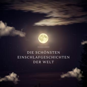 [German] - Die schönsten Einschlafgeschichten der Welt - Einschlafhilfen für Erwachsene – Sanfte Gute-Nacht-Erzählungen zum Träumen und Einschlafen: Bewährte Traumreisen und Geschichten, die dich zuverlässig in den Schlaf wiegen