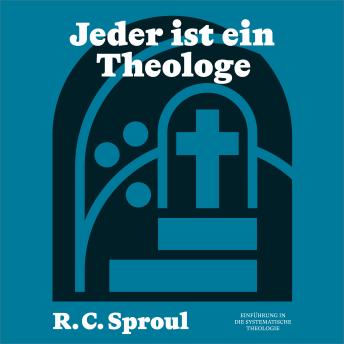 [German] - Jeder ist ein Theologe: Einführung in die Systematische Theologie