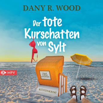 Der tote Kurschatten von Sylt: Oma Käthe ermittelt - Dany R. Wood