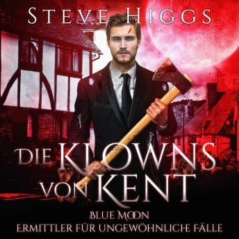 [German] - Die Klowns von Kent: Blue Moon - Ermittler für ungewöhnliche Fälle
