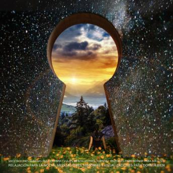 [Spanish] - Meditaciones guiadas para dormir / Viajes mentales para dormir / Historias para dormir para adultos: Relajación para la noche: meditaciones, historias y visualizaciones para dormir bien