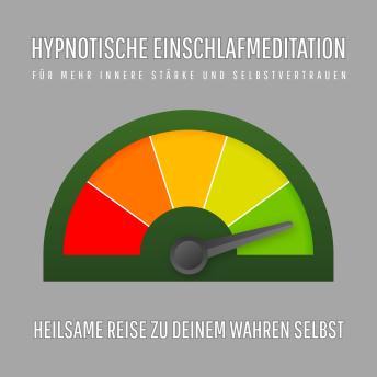 [German] - Selbstbewusst im Schlaf – Hypnotische Einschlafmeditation für mehr innere Stärke und Selbstvertrauen: Heilsame Reise zu deinem wahren Selbst