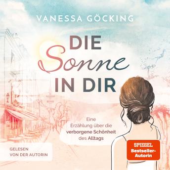 [German] - Die Sonne in dir: Eine Erzählung über die verborgene Schönheit des Alltags