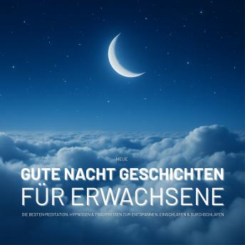 [German] - NEUE Gute Nacht Geschichten für Erwachsene: Die besten Meditation, Hypnosen & Traumreisen zum Entspannen, Einschlafen & Durchschlafen (2025)