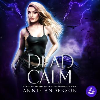 [German] - Dead Calm (Die Welt der Arkanen Seelen: Grabflüsterer, Band 3)