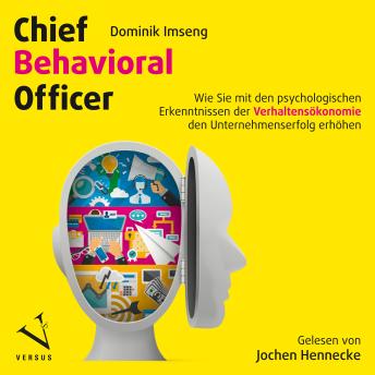 [German] - Chief Behavioral Officer: Wie Sie mit den psychologischen Erkenntnissen der Verhaltensökonomie den Unternehmenserfolg erhöhen