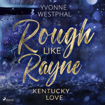 [German] - Rough Like Rayne: Geschwindigkeitsrausch und ein unmoralisches Angebot: eine spicy Fake-Ehe-Romance – Band 3 der Kentu