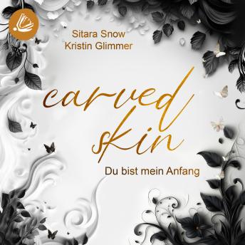 [German] - Carved Skin: Du bist mein Anfang
