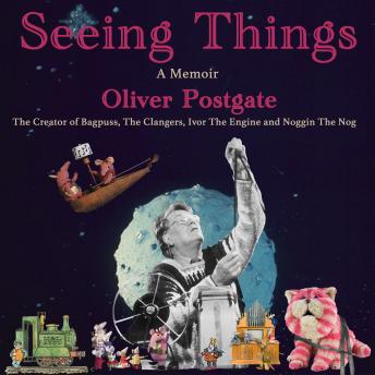 Audiobook: Seeing Things: A Memoir by Oliver PostgateSeeing Things: A Memoir by Oliver Postgate by Oliver Postgate episode artwork