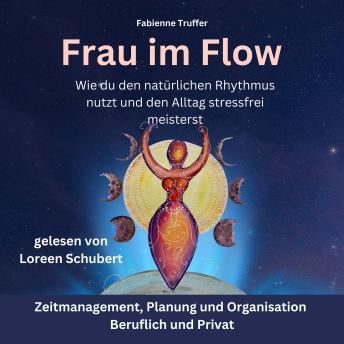 [German] - Frau im Flow: Wie du den natürlichen Rhythmus nutzt und den Alltag stressfrei meisterst: Zeitmanagement, Planung und Organisation - beruflich und privat