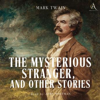 The Mysterious Stranger, and Other Stories - Audiobook