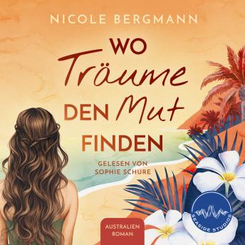[German] - Wo Träume den Mut finden: Australienroman als Hörbuch