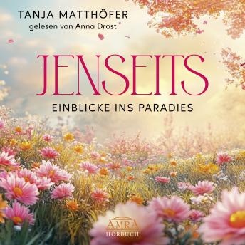 [German] - JENSEITS - EINBLICKE INS PARADIES: Wie sieht das Jenseits aus?