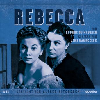 [German] - Rebecca: von Daphne du Maurier. Gelesen von Jens Wawrczeck. Verfilmt von Alfred Hitchcock