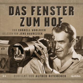 [German] - Das Fenster zum Hof: von Cornell Woolrich. Gelesen von Jens Wawrczeck. Verfilmt von Alfred Hitchcock