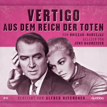 [German] - Vertigo - Aus dem Reich der Toten: von Boileau-Narcejac. Gelesen von Jens Wawrczeck. Verfilmt von Alfred Hitchcock
